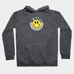 Be Happy Trippy Smiley Face Hoodie